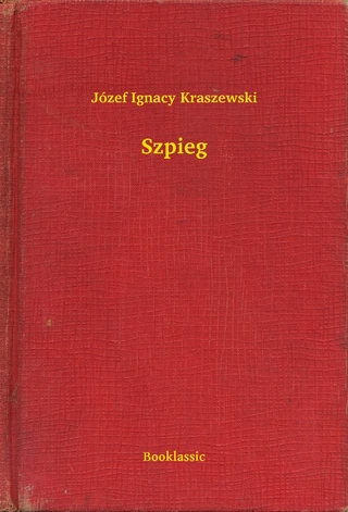 Szpieg - Józef Ignacy Kraszewski