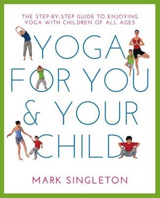 Yoga for You and Your Child - Mark Singleton