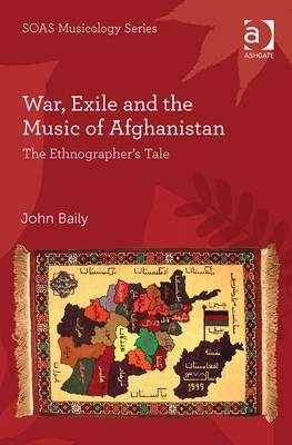 War, Exile and the Music of Afghanistan - John Baily