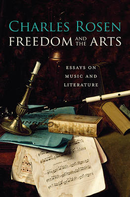 Freedom and the Arts - Rosen Charles Rosen