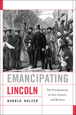 Emancipating Lincoln - Holzer Harold Holzer