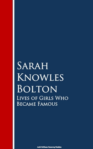 Lives of Girls Who Became Famous - Sarah Knowles Bolton
