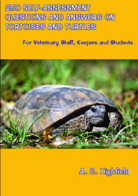 250 Self-Assessment Questions and Answers on Tortoises and Turtles - A.C. Highfield