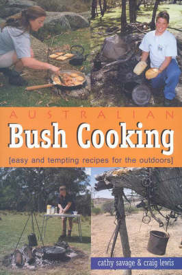 Australian Bush Cooking - Craig Lewis, Cathy Savage