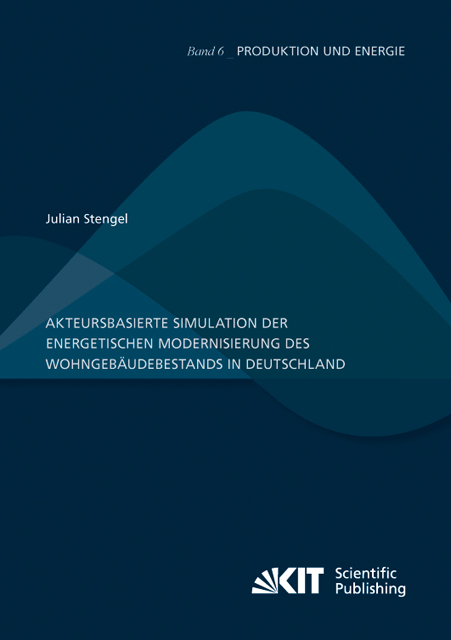 Akteursbasierte Simulation der energetischen Modernisierung des Wohngebäudebestands in Deutschland - Julian Stengel