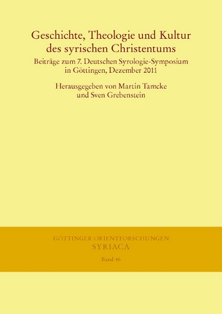 Geschichte, Theologie und Kultur des syrischen Christentums - Martin Tamcke; Sven Grebenstein