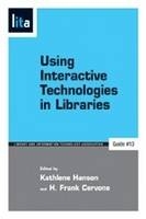 Using Interactive Technologies in Libraries - Kathlene Hanson; H. Frank Cervone