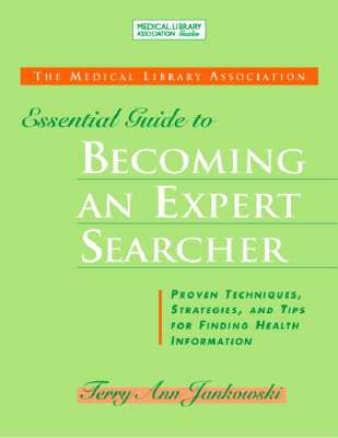 The MLA Essential Guide to Becoming an Expert Searcher - Terry Ann Jankowski