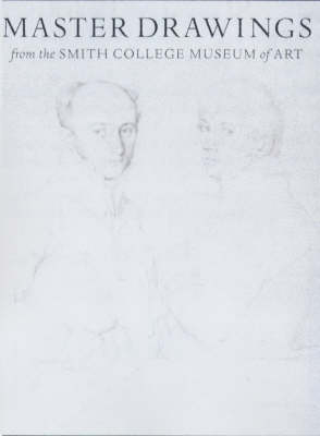 Master Drawings from the Smith College Museum of Art - Ann H. Sievers; Linda Muehlig; Nancy Rich