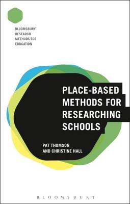 Place-Based Methods for Researching Schools - Hall Christine Hall; Thomson Pat Thomson