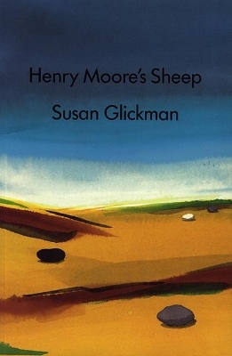 Henry Moore's Sheep - Susan Glickman
