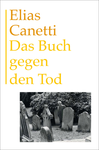 Das Buch gegen den Tod - Elias Canetti; Sven Hanuschek; Peter von Matt; Kristian Wachinger