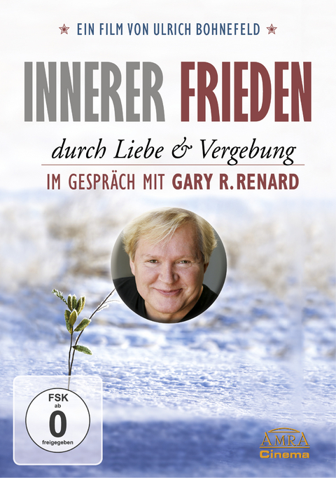 Innerer Frieden durch Liebe & Vergebung - Gary R. Renard