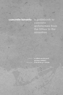 Concrete Toronto - E.R.A.Architects; Graeme Stewart