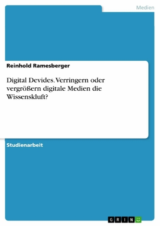 Digital Devides. Verringern oder vergrößern digitale Medien die Wissenskluft? - Reinhold Ramesberger