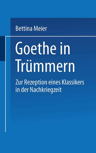 Goethe in Trümmern - Bettina Meier