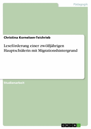 Leseförderung einer zwölfjährigen Hauptschülerin mit Migrationshintergrund - Christina Kornelsen-Teichrieb
