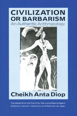 Civilization or Barbarism - Cheikh Anta Diop