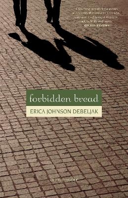 Forbidden Bread - Erica Johnson Debeljak