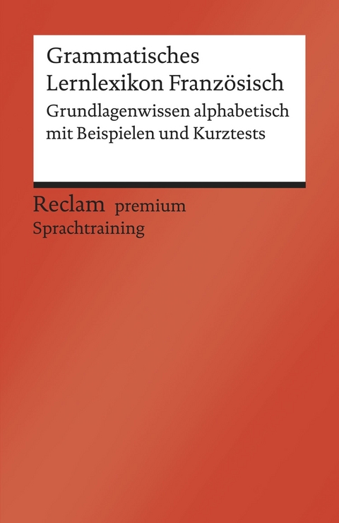 Grammatisches Lernlexikon Französisch. Grundlagenwissen alphabetisch mit Beispielen und Kurztests - Heinz-Otto Hohmann