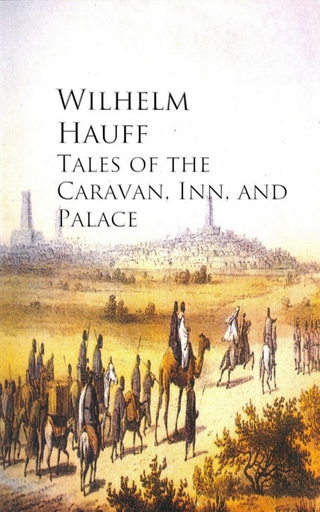 Tales of the Caravan, Inn, and Palace - Wilhelm  Hauff