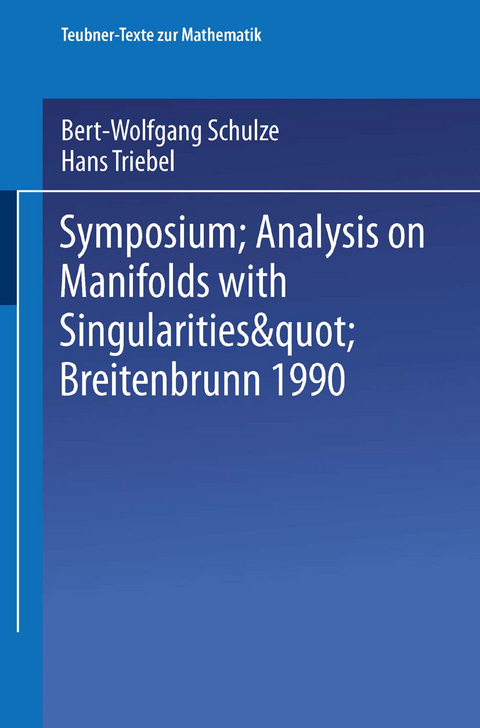 Symposium “Analysis on Manifolds with Singularities”, Breitenbrunn 1990 - 