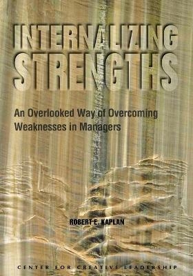 Internalizing Strengths - Robert E Kaplan