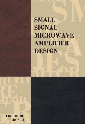 Small Signal Microwave Amplifier Design - Theodore Grosch
