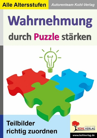 Wahrnehmung durch Puzzle stärken - Autorenteam Kohl-Verlag