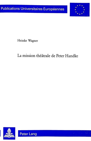 La mission théâtrale de Peter Handke - Heinke Wagner
