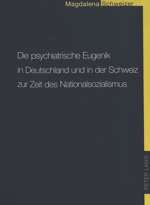 Die psychiatrische Eugenik in Deutschland und in der Schweiz zur Zeit des Nationalsozialismus - Lena Schweizer