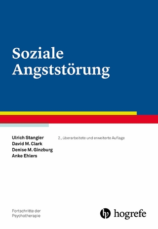 Soziale Angststörung - Ulrich Stangier; David M. Clark; Denise M. Ginzburg; Anke Ehlers