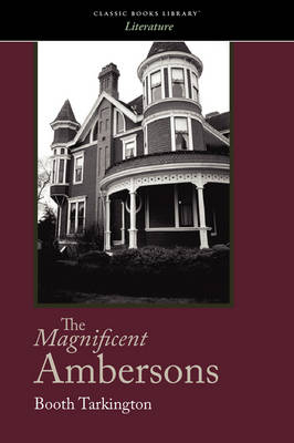The Magnificent Ambersons - Deceased Booth Tarkington
