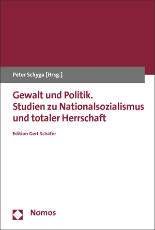 Gewalt und Politik. Studien zu Nationalsozialismus und totaler Herrschaft - Peter Schyga