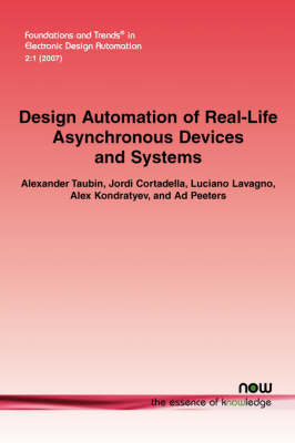 Design Automation of Real-Life Asynchronous Devices and Systems - Alexander Taubin, Jordi Cortadella, Luciano Lavagno, Alex Kondratyev, Ad Peeters