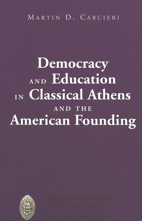 Democracy and Education in Classical Athens and the American Founding - Martin D. Carcieri