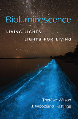 Bioluminescence - Hastings J. Woodland Hastings; Wilson Therese Wilson