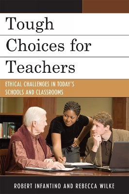 Tough Choices for Teachers - Robert Infantino; Rebecca Wilke