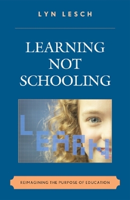 Learning Not Schooling - Lyn Lesch