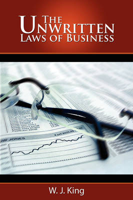 The Unwritten Laws of Business - W J King