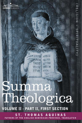 Summa Theologica, Volume 2 (Part II, First Section) - Thomas Aquinas St Thomas Aquinas; St Thomas Aquinas