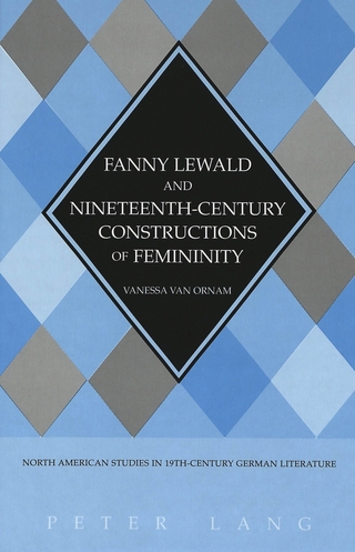 Fanny Lewald and Nineteenth-century Constructions of Feminity - Vanessa van Ornam