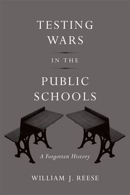 Testing Wars in the Public Schools - Reese William J. Reese