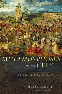 Metamorphoses of the City - Manent Pierre Manent
