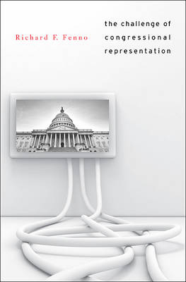 Challenge of Congressional Representation - Fenno Richard F. Fenno