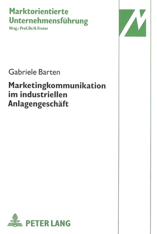 Marketingkommunikation im industriellen Anlagengeschäft - Gabriele Barten