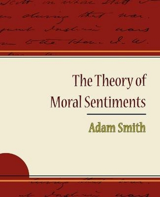 The Theory of Moral Sentiments - Adam Smith - Adam Smith; Smith Adam Smith; Adam Smith