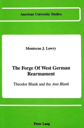 The Forge of West German Rearmament - Montecue J Lowry
