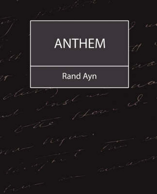 Anthem - Ayn Rand Ayn; Rand Ayn