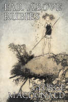Far Above Rubies by George Macdonald, Fiction, Classics, Action & Adventure - George MacDonald